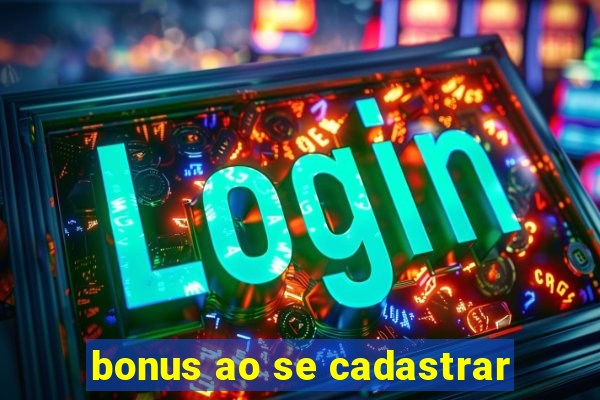 bonus ao se cadastrar